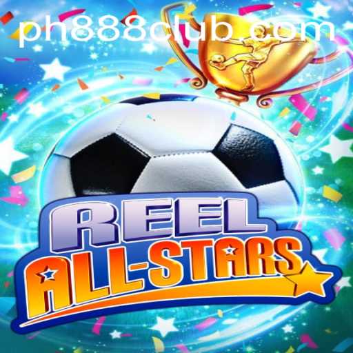 ReelAllStars: The Ultimate Gaming Extravaganza with PH888